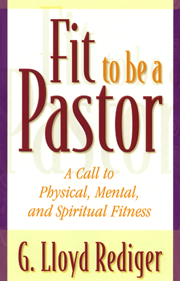 Fit to Be a Pastor - Rediger, G Lloyd