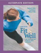 Fit & Well: Core Concepts and Labs in Physical Fitness and Wellness Alternate Edition W/Daily Fitness Log & Nutrition Journal