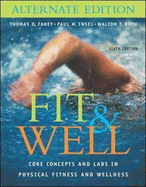 Fit & Well: Core Concepts and Labs in Physical Fitness and Wellness Alternate Edition with HQ 4.2 CD, Daily Fitness and Nutrition Journal & Powerweb/Olc Bind-In Card - Insel, Paul M, and Roth, Walton T, MD, and Fahey, Thomas D