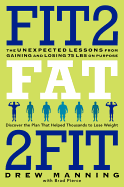 Fit2fat2fit: The Unexpected Lessons from Gaining and Losing 75 Lbs on Purpose