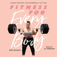 Fitness for Every Body: Strong, Confident, and Empowered at Any Size