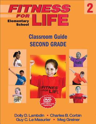 Fitness for Life: Elementary School Classroom Guide-Second Grade - Lambdin, Dolly D, and Corbin, Charles B, and Le Masurier, Guy C