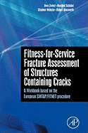Fitness-For-Service Fracture Assessment of Structures Containing Cracks: A Workbook Based on the European SINTAP/FITNET Procedure