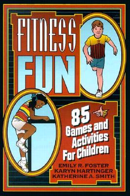Fitness Fun - Foster, Emily R, and Smith, Katherine A, and Hartinger, Karyn