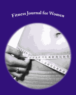 Fitness Journal for Women: A One-Year Workout Log