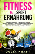 Fitness & Sport Ern?hrung: F?r einen gesunden & definierten Krper Besser abnehmen & mehr Leistungsf?higkeit durch gesunde Ern?hrung - Rezepte & Ratgeber Buch geeignet f?r Anf?nger, M?nner & Frauen