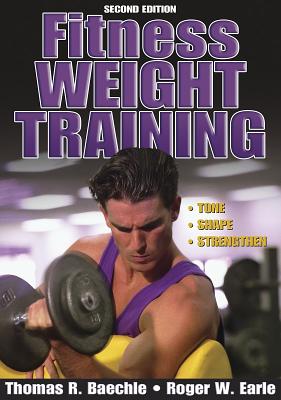 Fitness Weight Training - Baechle, Thomas R, Dr., Ed.D., and Earle, Roger W