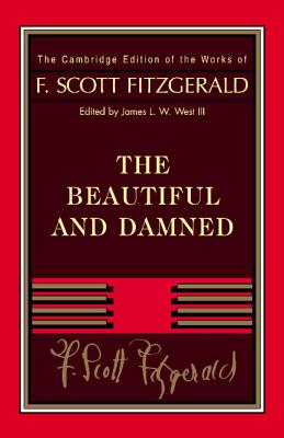 Fitzgerald: The Beautiful and Damned - Fitzgerald, F. Scott, and West, III, James L. W. (Editor)