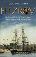 FitzRoy: The Remarkable Story of Darwin's Captain and the Invention of the Weather Forecast