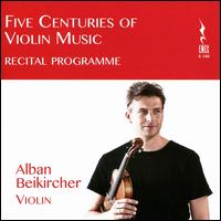 Five Centuries of Violin Music - Alban Beikircher (violin); Francisco Javier Juregui (guitar); Matteo Andreini (piano)