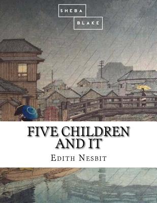 Five Children and It - Sheba Blake, Sheba Blake, and Nesbit, Edith