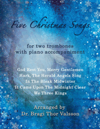 Five Christmas Songs - two Trombones with Piano accompaniment: duets for two trombones