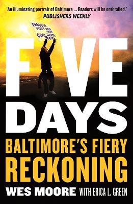 Five Days: Baltimore's Fiery Reckoning - L. Green, Erica, and Moore, Wes