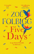 Five Days: The page-turner for fans of ONE DAY, from author of THE NOTE, Zo? Folbigg