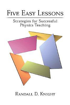 Five Easy Lessons: Strategies for Successful Physics Teaching - Knight, Randall