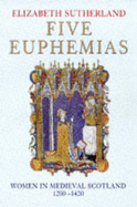 Five Euphemias: Women in Medieval Scotland, 1220-1420