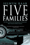 Five Families: The Rise, Decline and Resurgence of America's Most Powerful Mafia Empires - Raab, Selwyn