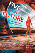 Five for the Future: All New Novelettes of Tomorrow and Beyond