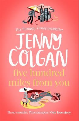 Five Hundred Miles From You: the most joyful, life-affirming novel of the year - Colgan, Jenny