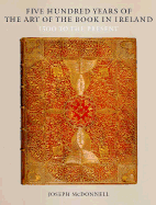 Five Hundred Years of the Art of the Book in Ireland: Hands to Work, Hearts to God