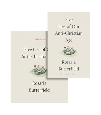 Five Lies of Our Anti-Christian Age (Book and Study Guide) - Butterfield, Rosaria, and DeYoung, Kevin (Foreword by)