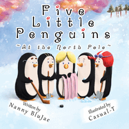 Five Little Penguins At the North Pole