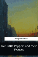 Five Little Peppers and their Friends
