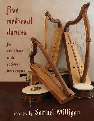 Five Medieval Dances: Arranged for Small Harp with Optional Instruments - Milligan, Samuel
