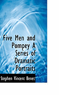 Five Men and Pompey a Series of Dramatic Portraits