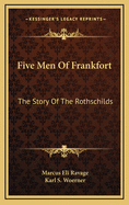 Five men of Frankfort : the story of the Rothschilds
