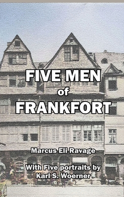 Five Men of Frankfort: The Story of the Rothschilds - Ravage, Marcus Eli