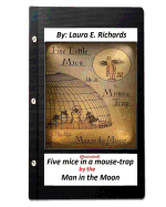 Five mice in a mouse-trap: by the Man in the Moon: (ILLUSTRATED) (Children's )