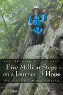 Five Million Steps on a Journey of Hope: Thru-Hiking the Appalachian Trail