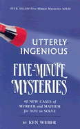 Five Minute Mysteries: Utterly Ingenious