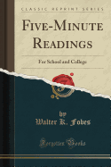 Five-Minute Readings: For School and College (Classic Reprint)