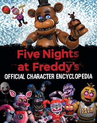 Five Nights at Freddy's Character Encyclopedia (an Afk Book) - Cawthon, Scott
