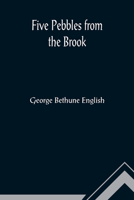 Five Pebbles from the Brook - Bethune English, George