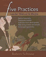 Five Practices: Leader Manual & Media: Radical Hospitality/Passionate Worship/Intentional Faith Development/Risk-Taking Mission and Service/Extravagant Generosity