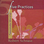 Five Practices - Passionate Worship