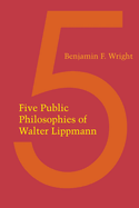 Five Public Philosophies of Walter Lippmann