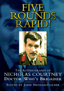 Five Rounds Rapid!: The Autobiography of Nicholas Courtney