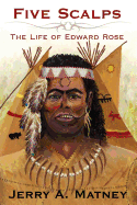 Five Scalps: The Life of Edward Rose