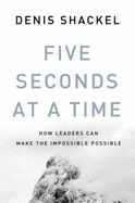 Five Seconds at a Time - Shackel, Denis, and Bradacs, Tara