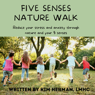 Five senses nature walk: Reduce your stress and anxiety through nature and your five senses