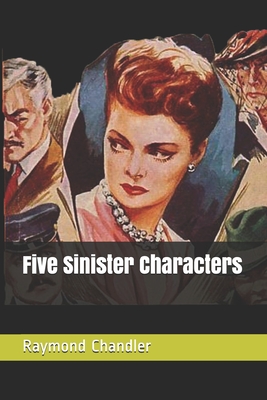 Five Sinister Characters - Chandler, Raymond