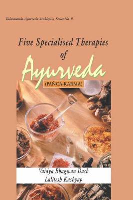 Five Specialised Therapies of Ayurveda - Dash, Vaidya Bhagwan