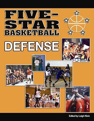 Five-Star Basketball Defense - Klein, Leigh (Editor), and Berry, Shay (Editor), and Bergeron, Tony (Editor)