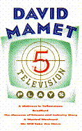 Five Television Plays (David Mamet): A Waitress in Yellowstone; Bradford; The Museum of Science and Industry Story; A Wasted Weekend; We Will Take You There - Mamet, David, Professor