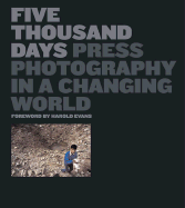 Five Thousand Days: Press Photography in a Changing World