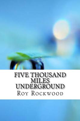 Five Thousand Miles Underground - Rockwood, Roy, pse
